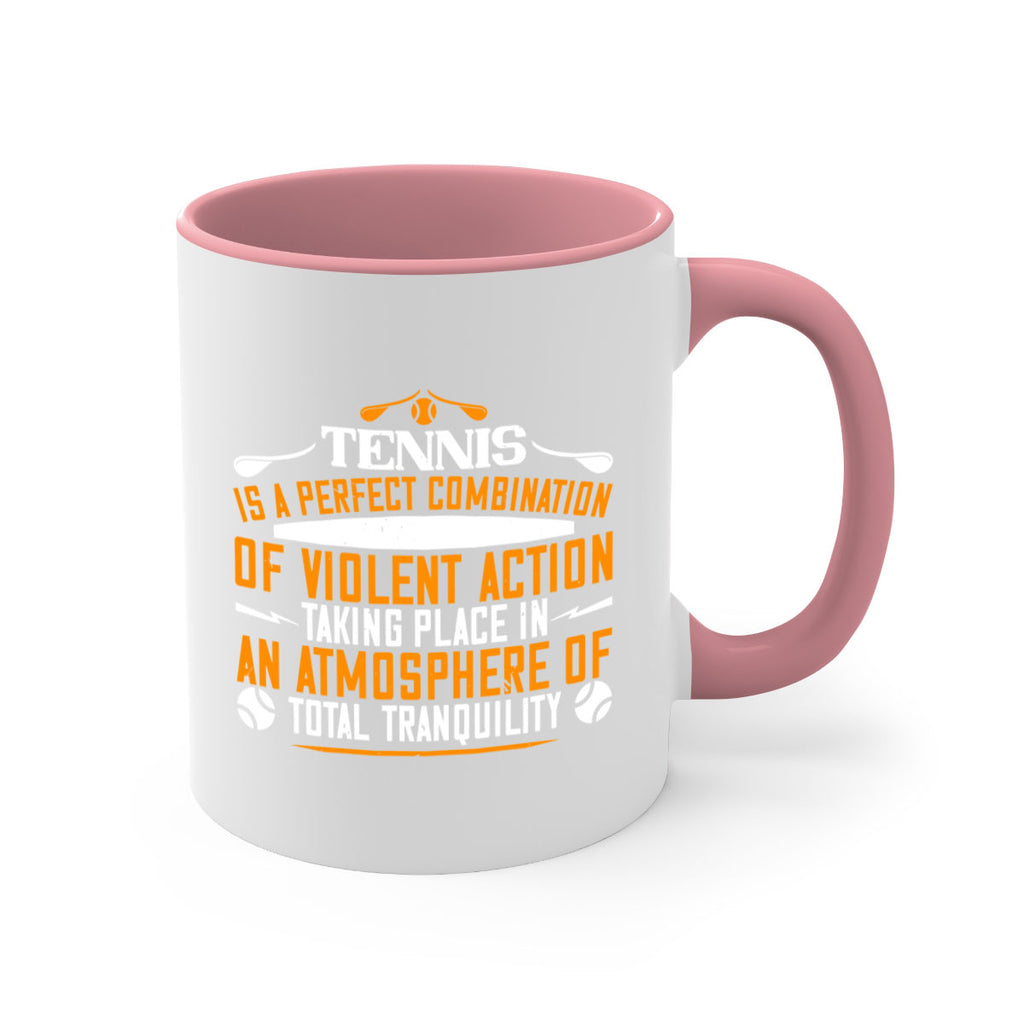 Tennis is a perfect combination of violent action taking 312#- tennis-Mug / Coffee Cup