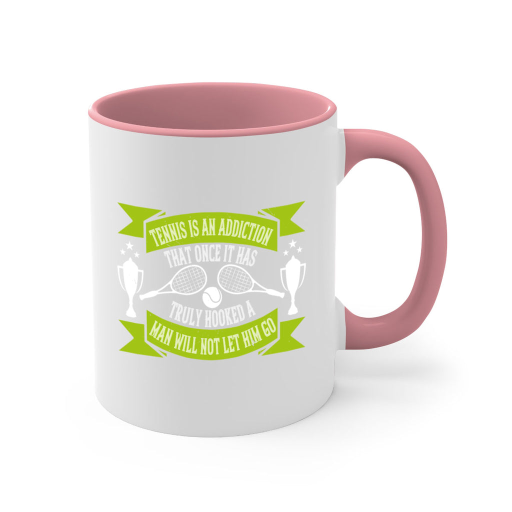 Tennis is an addiction that once it has truly hooked a man will 308#- tennis-Mug / Coffee Cup