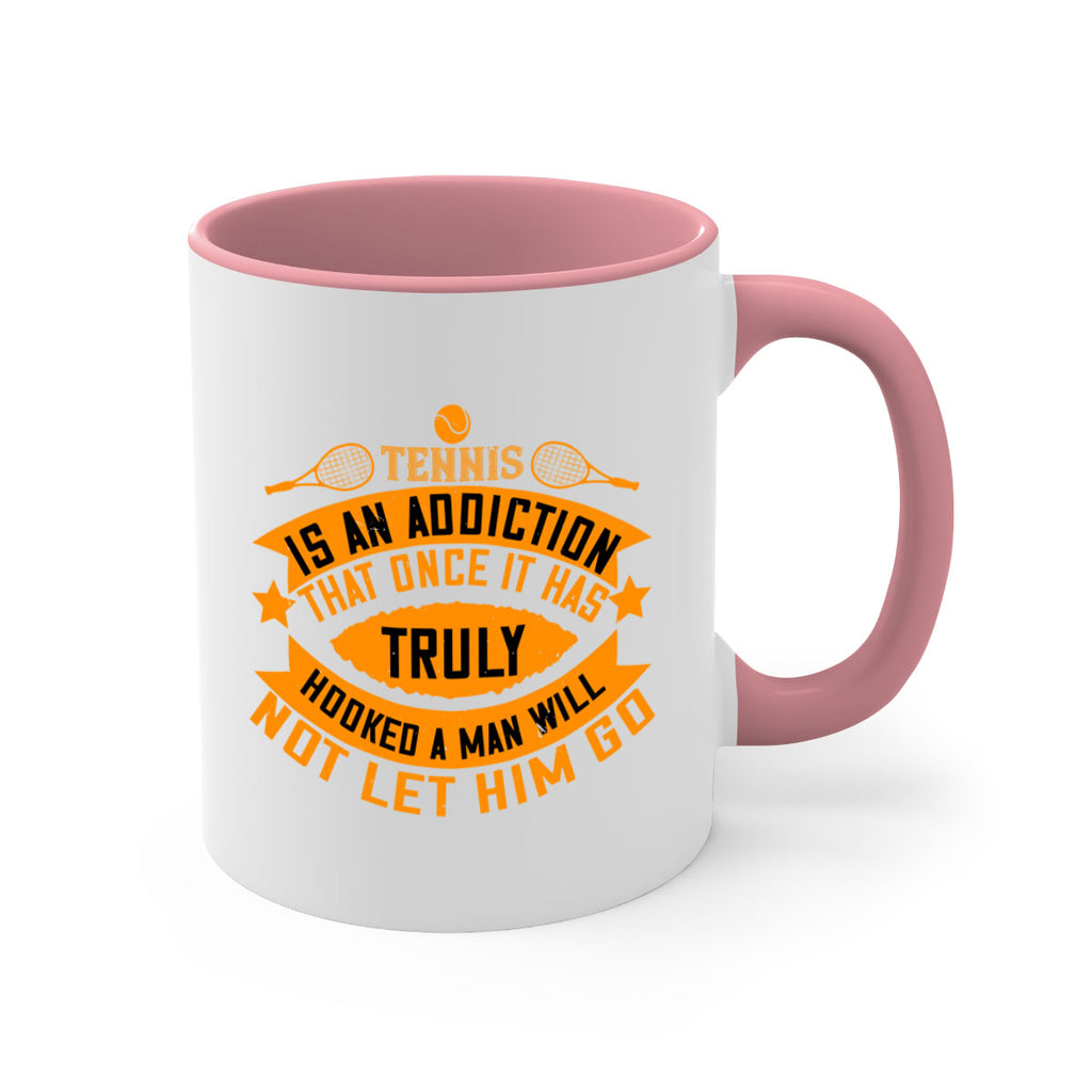 Tennis is an addiction that once it has truly hooked a man will not let him go 310#- tennis-Mug / Coffee Cup
