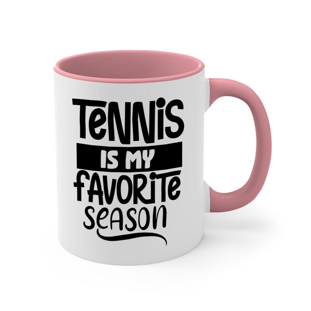 Tennis is my favorite season 304#- tennis-Mug / Coffee Cup