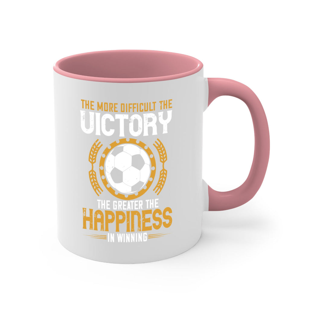 The more difficult the victory the greater the happiness in winning 197#- soccer-Mug / Coffee Cup