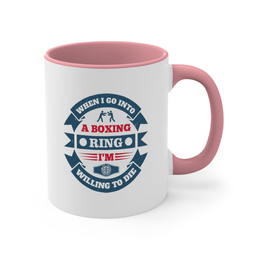 When I go into a boxing ring Im willing to die 1762#- boxing-Mug / Coffee Cup