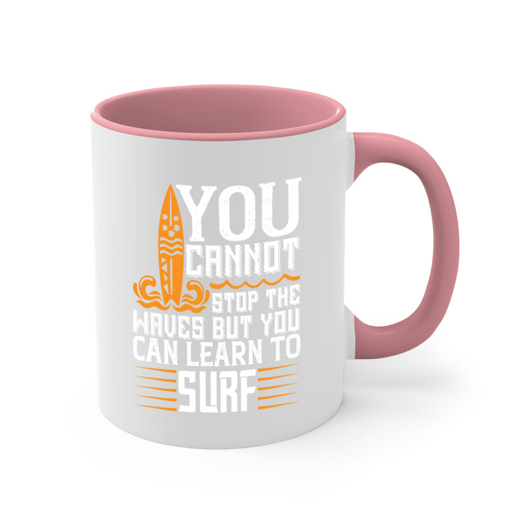 You cannot stop the waves but you can learn to surf 21#- surfing-Mug / Coffee Cup