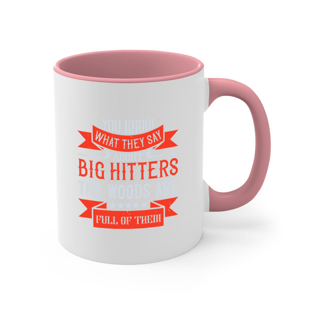 You know what they say about big hitters…the woods are full of them 1753#- golf-Mug / Coffee Cup