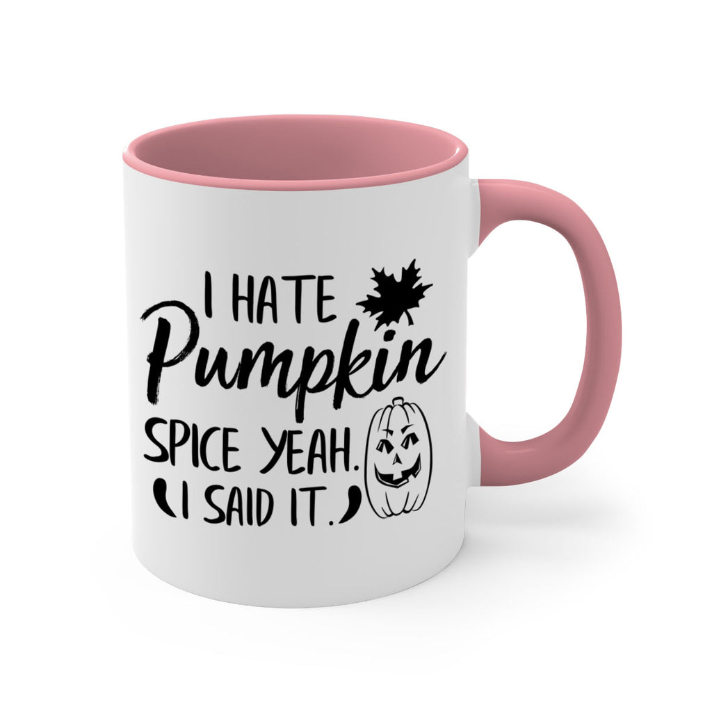 i hate pumpkin spice yeah i said it 322#- fall-Mug / Coffee Cup