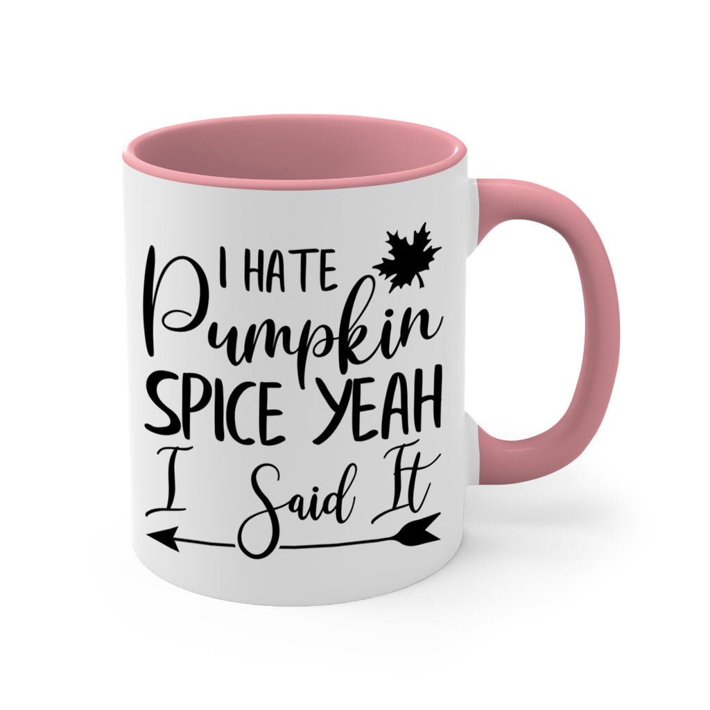 i hate pumpkin spice yeah i said it 324#- fall-Mug / Coffee Cup