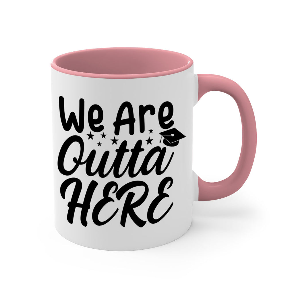 we are outta here 8#- graduation-Mug / Coffee Cup