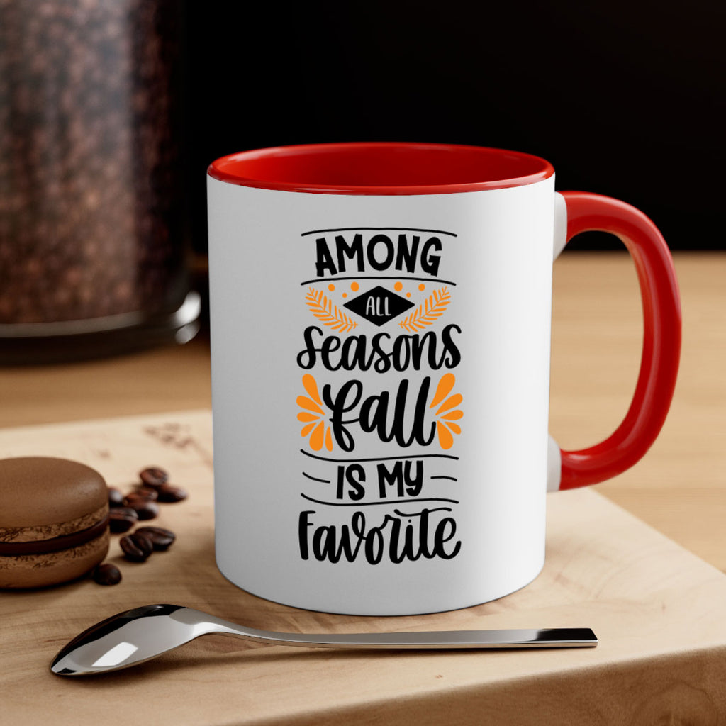 Among All Seasons Fall Is My Favorite 471#- fall-Mug / Coffee Cup