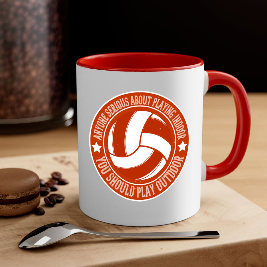 Anyone serious about playing indoor you should play outdoor Style 1458#- volleyball-Mug / Coffee Cup
