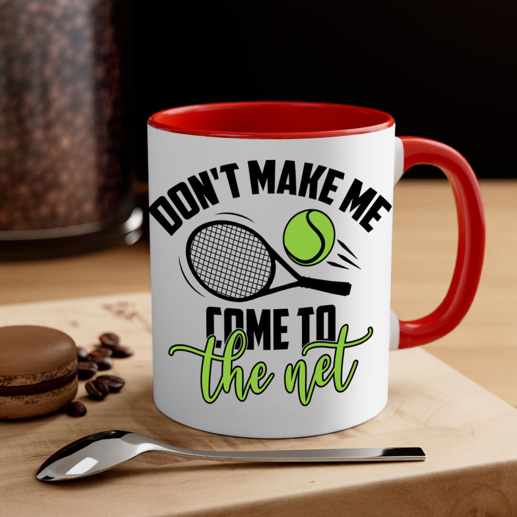 Dont make me Come to the net 1329#- tennis-Mug / Coffee Cup