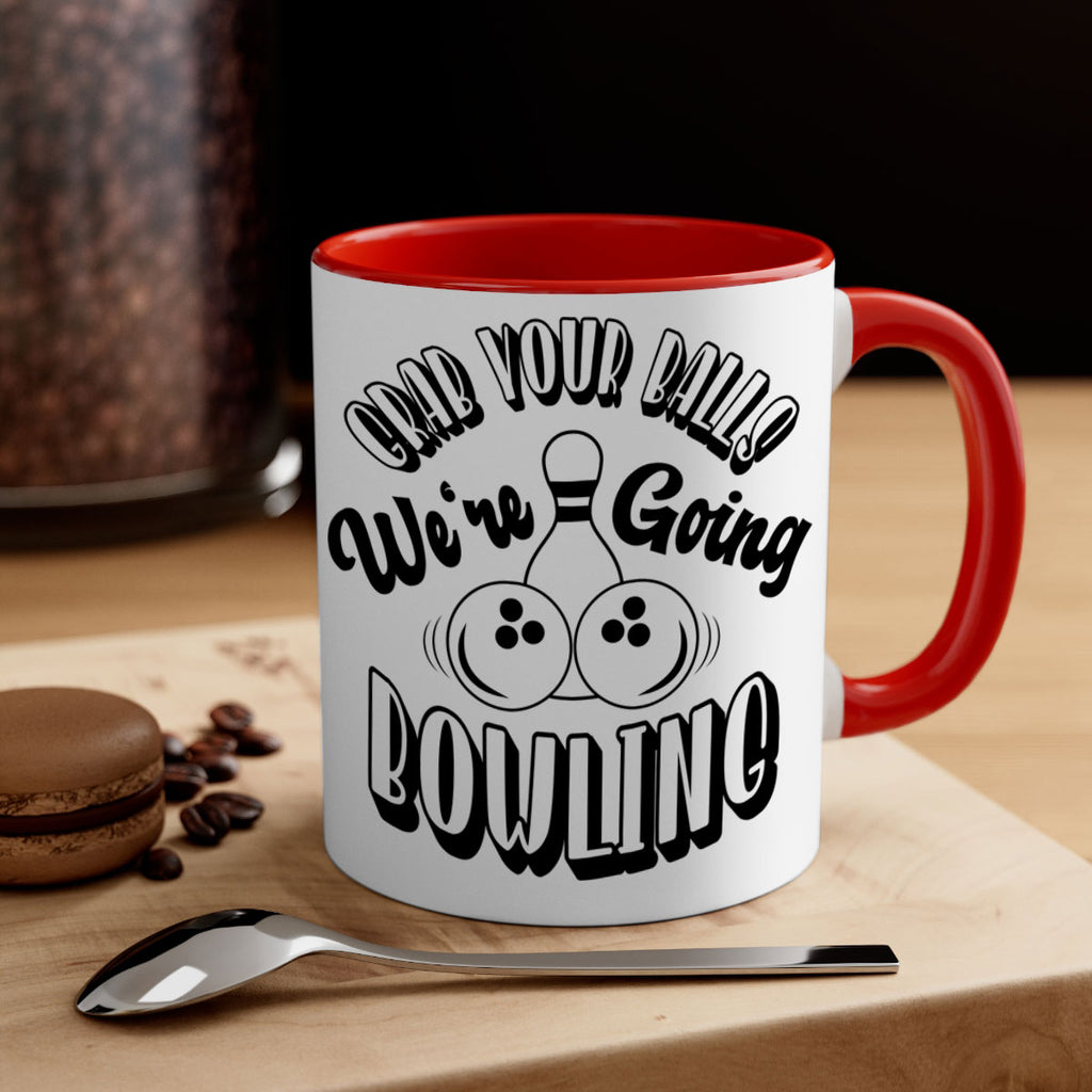 Grab your balls Were going bowling 1200#- bowling-Mug / Coffee Cup