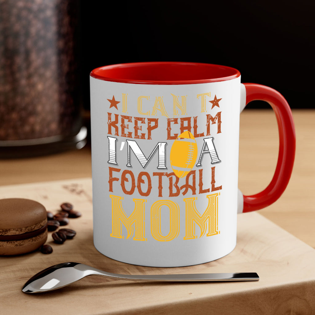 I cant keep clam im a football mom 1163#- football-Mug / Coffee Cup