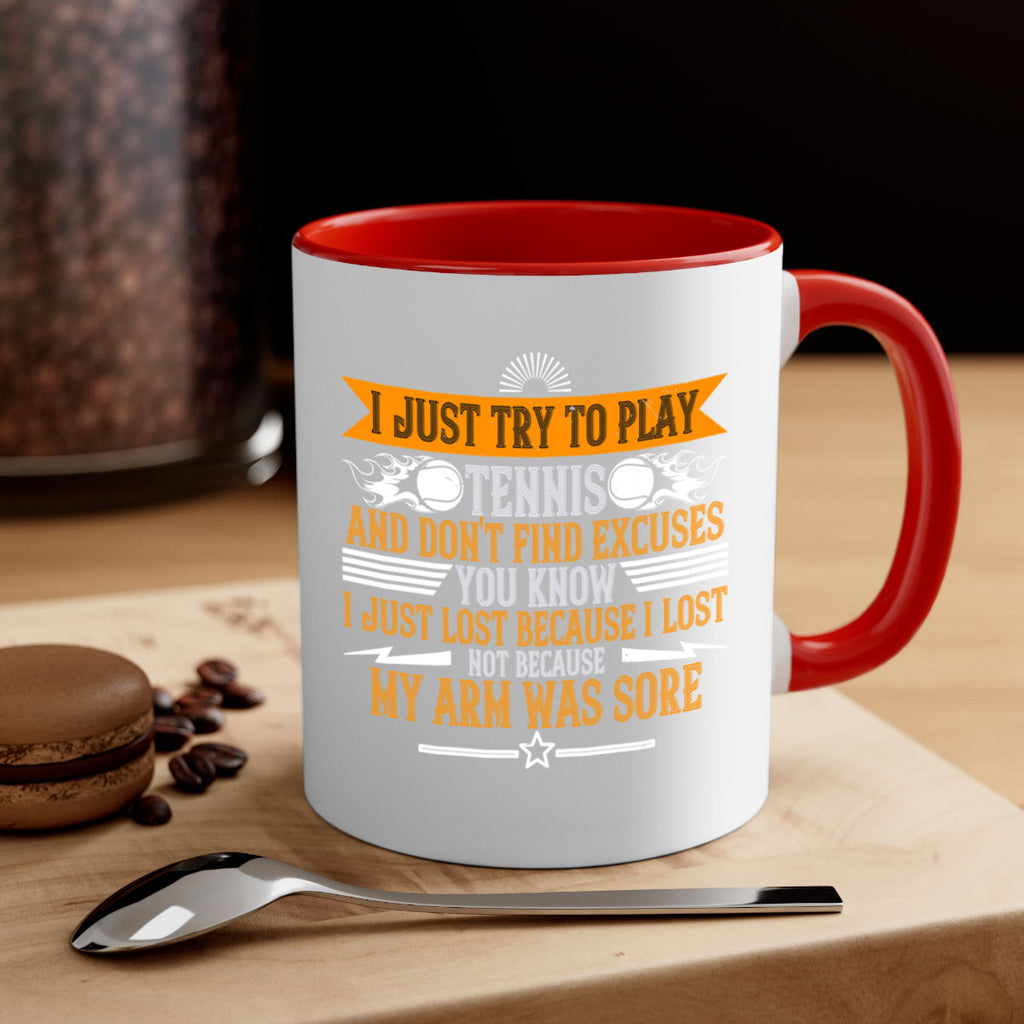 I just try to play tennis and dont find excuses You 1128#- tennis-Mug / Coffee Cup