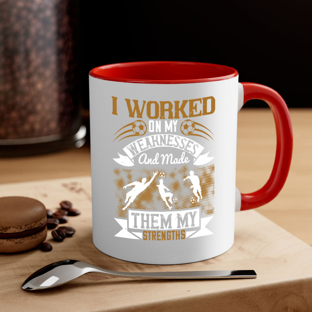 I worked on my weaknesses and made them my strengths 1084#- soccer-Mug / Coffee Cup