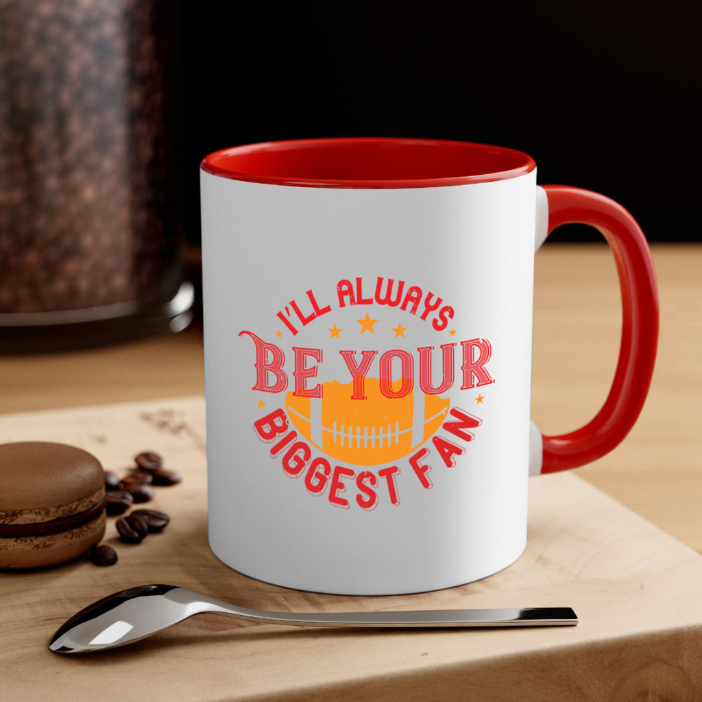 Ill always be your biggets fan 1072#- football-Mug / Coffee Cup