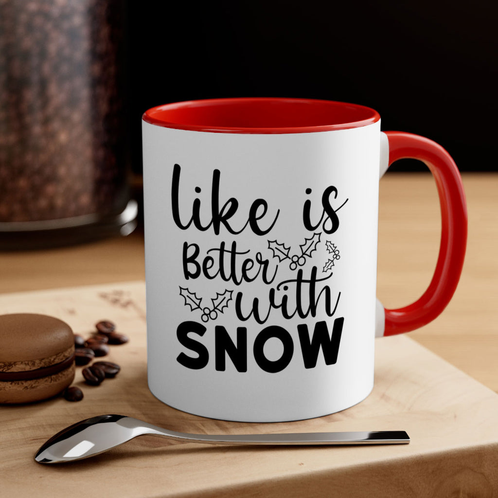Like Is Better With Snow 303#- winter-Mug / Coffee Cup