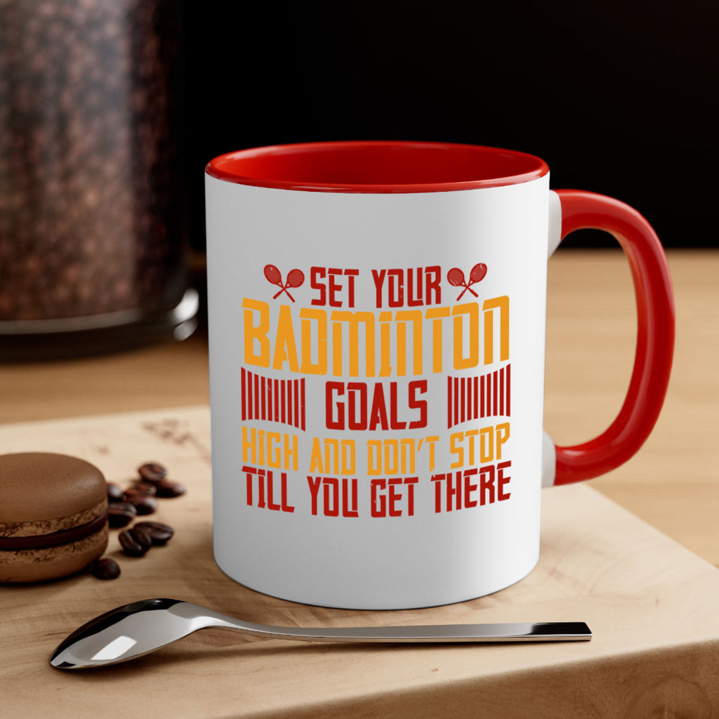 Set your badminton goals high and don’t stop till you get there 1873#- badminton-Mug / Coffee Cup