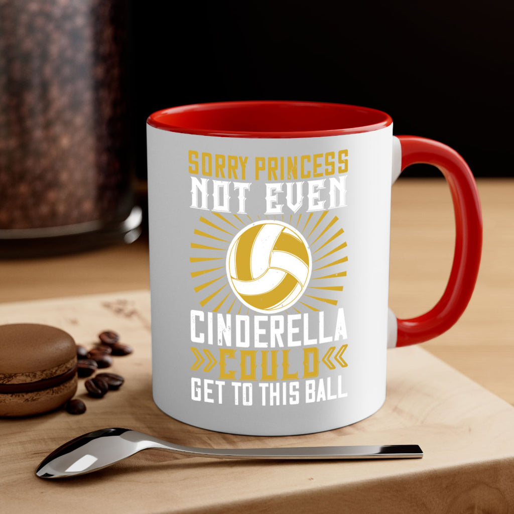 Sorry princess not even Cinderella could get to this ball Style 437#- volleyball-Mug / Coffee Cup
