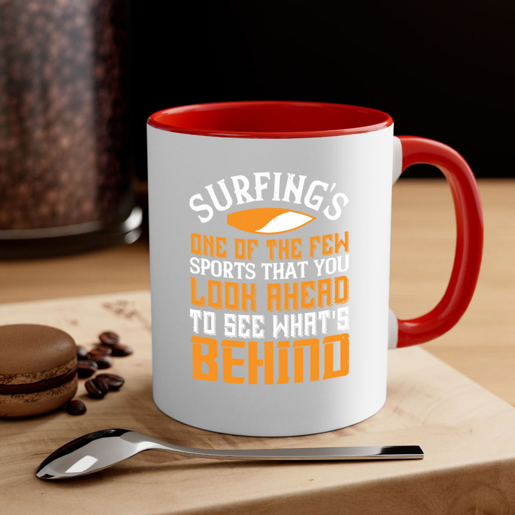 Surfings one of the few sports that you look ahead to see whats behind 413#- surfing-Mug / Coffee Cup