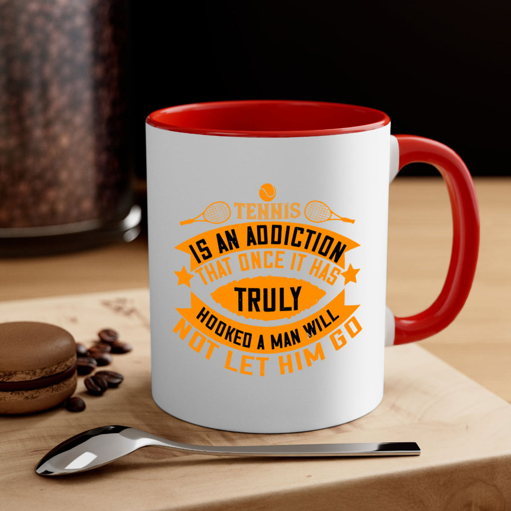 Tennis is an addiction that once it has truly hooked a man will not let him go 310#- tennis-Mug / Coffee Cup