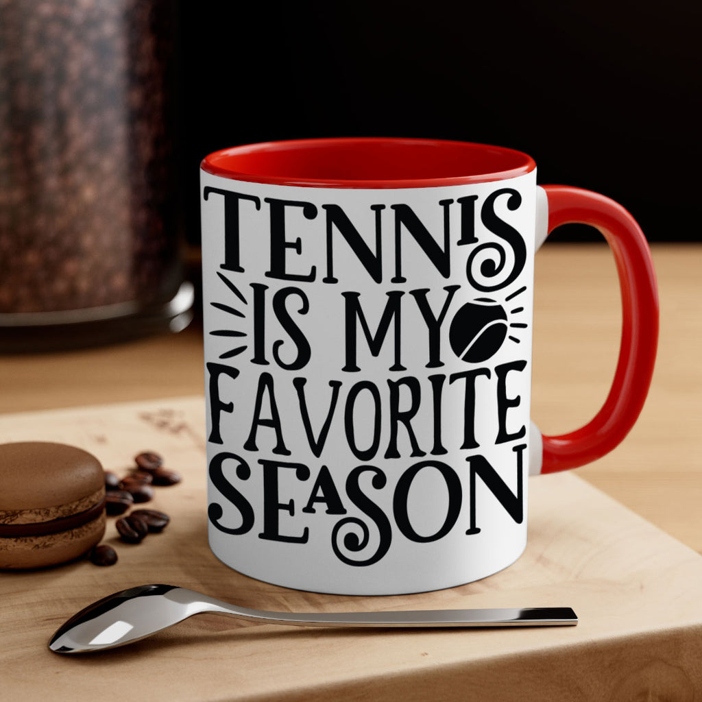 Tennis is my favorite season 289#- tennis-Mug / Coffee Cup