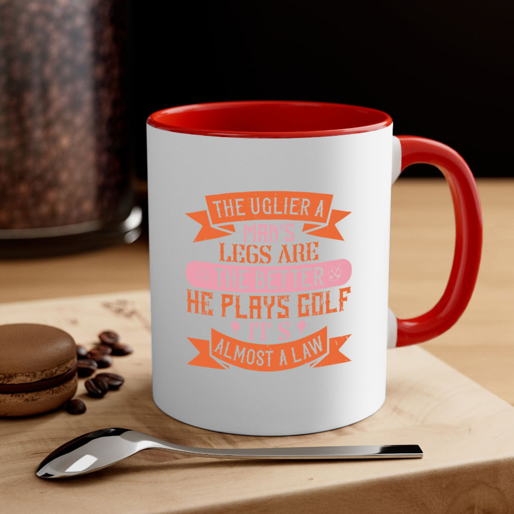 The uglier a man’s legs are the better he plays golf It’s almost a law 1803#- golf-Mug / Coffee Cup