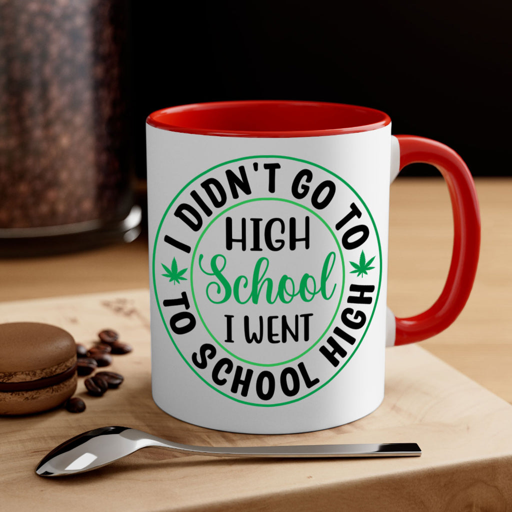 i went to school high 134#- marijuana-Mug / Coffee Cup