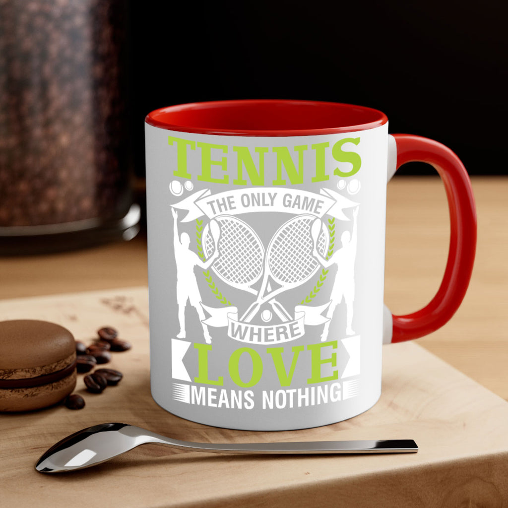 tennis the only game where love means nothing 570#- tennis-Mug / Coffee Cup
