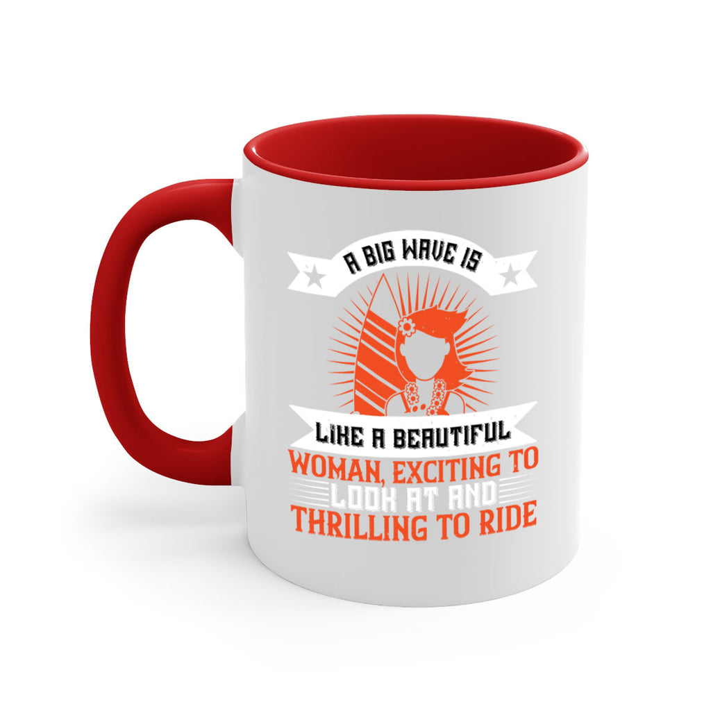 A big wave is like a beautiful woman exciting to look at and thrilling to ride 1524#- surfing-Mug / Coffee Cup