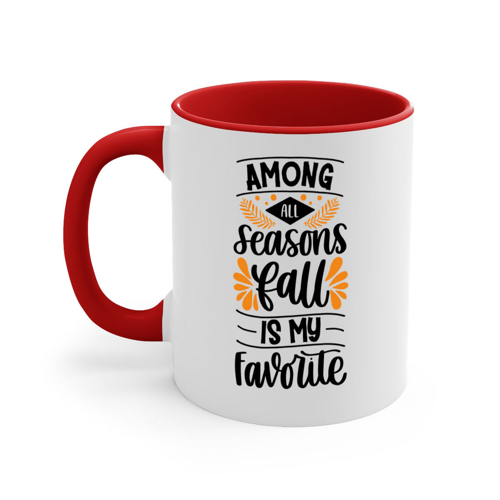 Among All Seasons Fall Is My Favorite 471#- fall-Mug / Coffee Cup