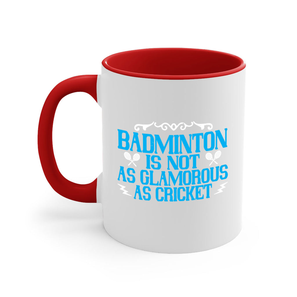 Badminton is not as glamorous as cricket 2354#- badminton-Mug / Coffee Cup