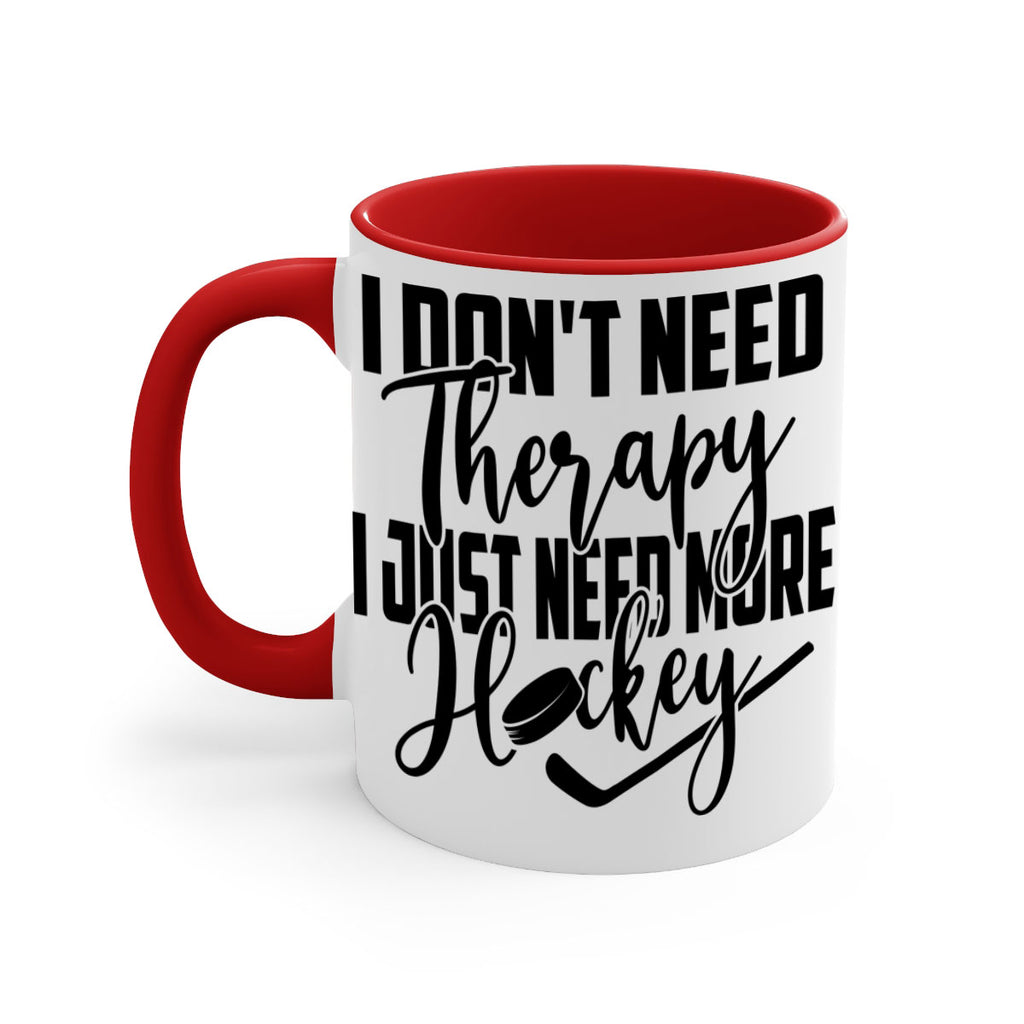 I dont need therapy I just need more hockey 1137#- hockey-Mug / Coffee Cup