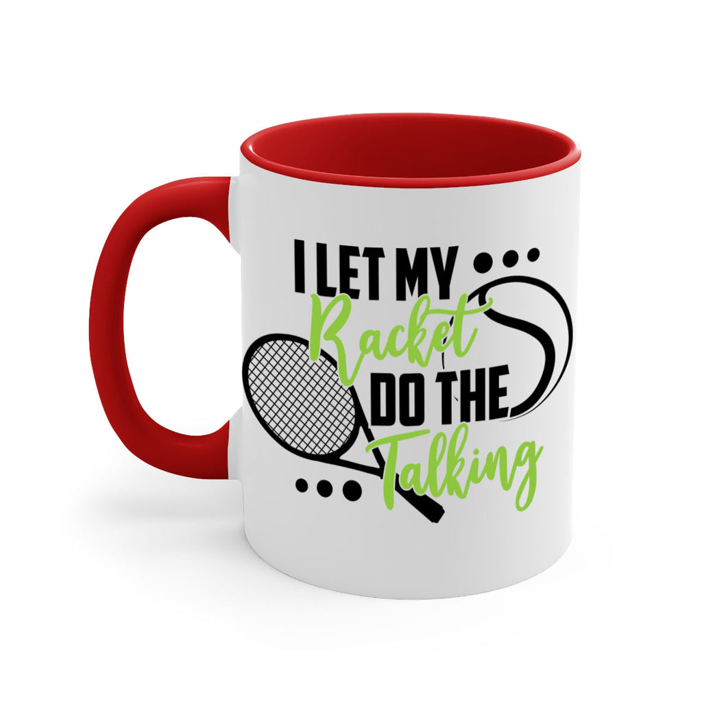 I let my racket Do the talking 1125#- tennis-Mug / Coffee Cup