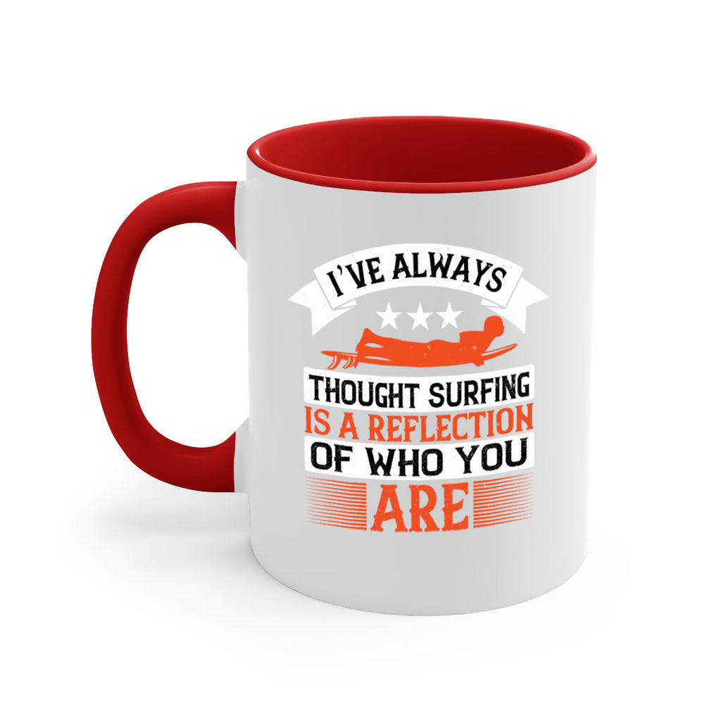 I’ve always thought surfing is a reflection of who you are 964#- surfing-Mug / Coffee Cup
