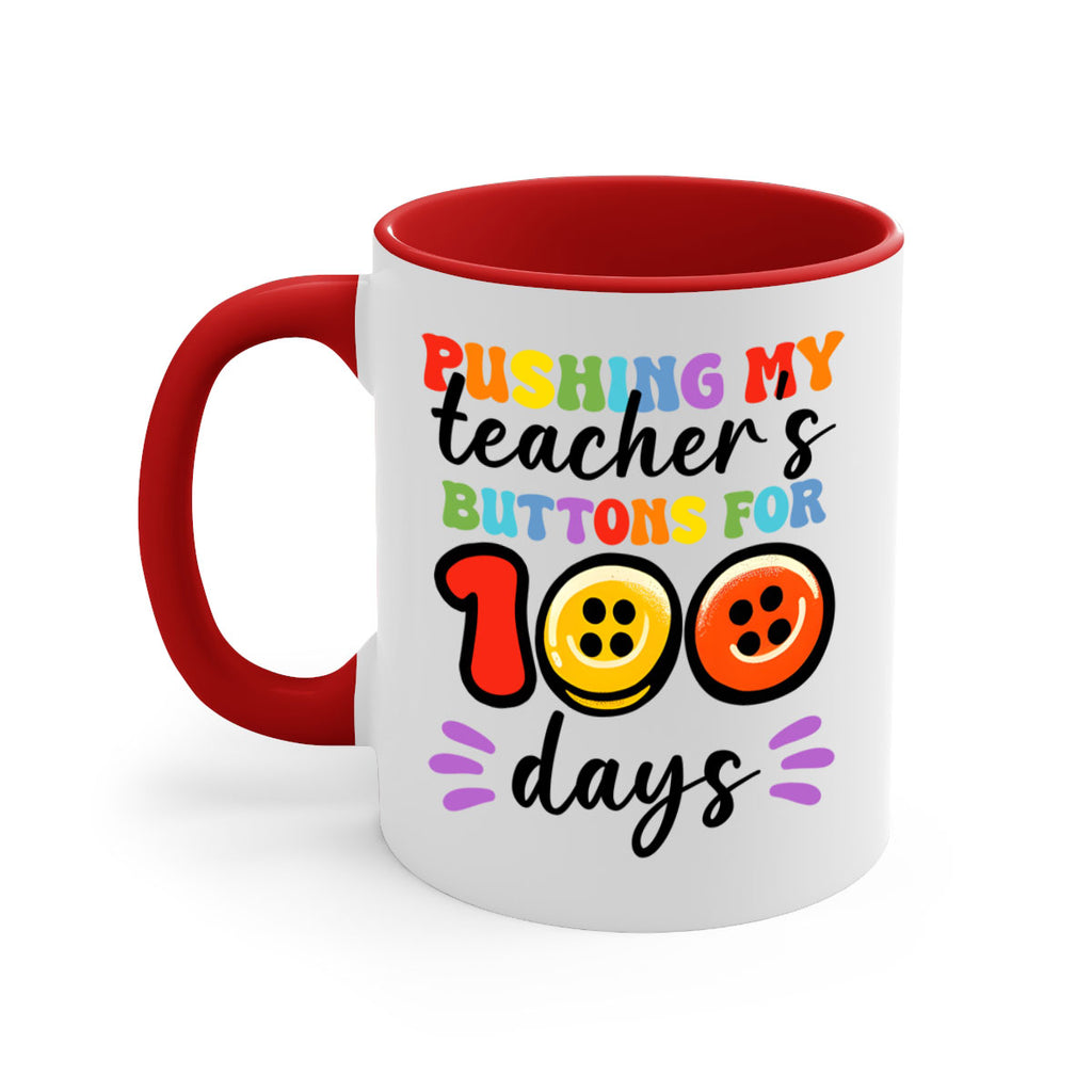 Pushing my Teachers Buttons PNG 55#- 100 days-Mug / Coffee Cup