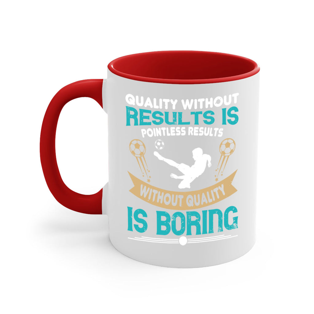 Quality without results is pointless Results without quality is boring 561#- soccer-Mug / Coffee Cup