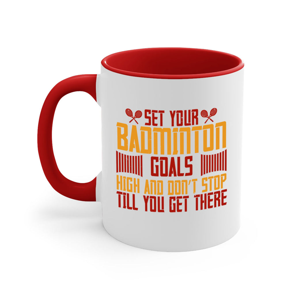 Set your badminton goals high and don’t stop till you get there 1873#- badminton-Mug / Coffee Cup