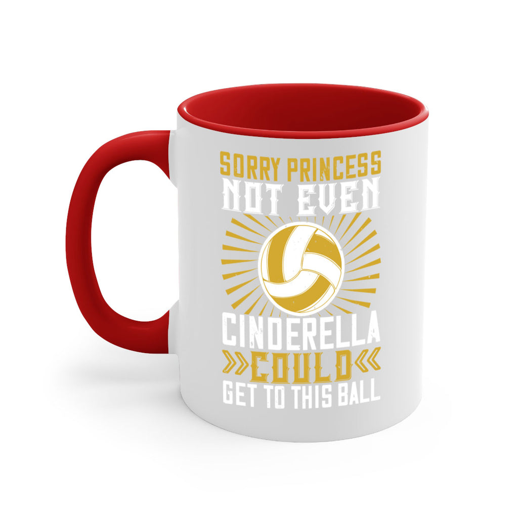 Sorry princess not even Cinderella could get to this ball Style 437#- volleyball-Mug / Coffee Cup
