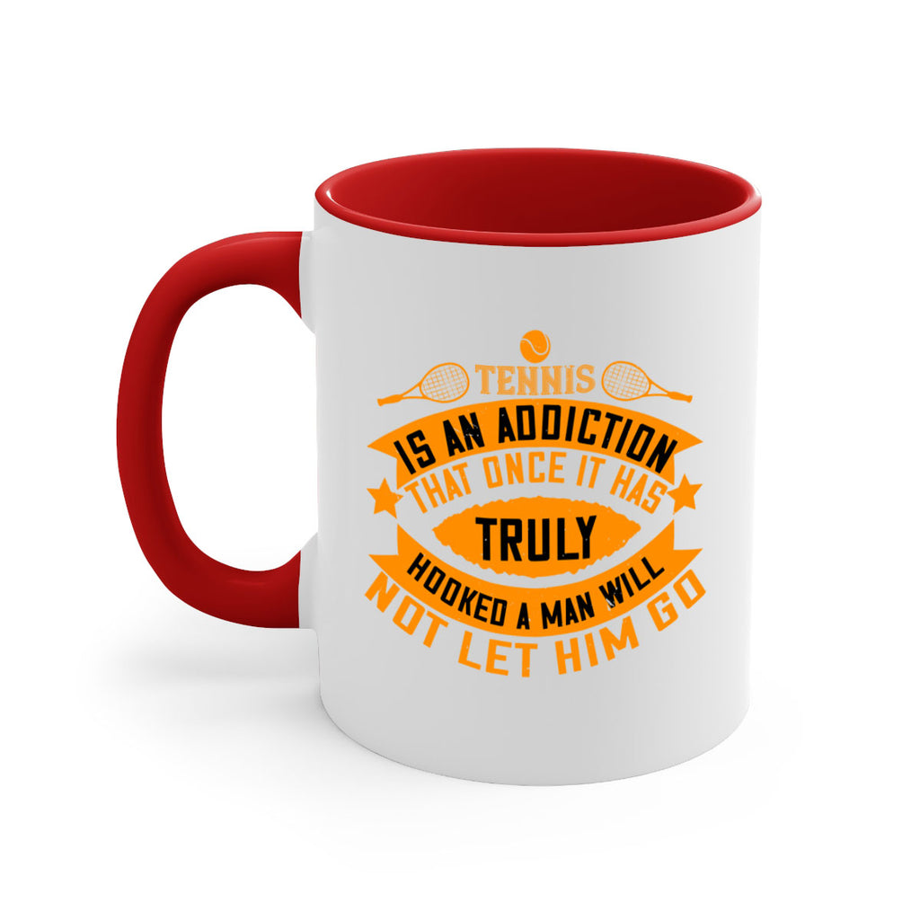 Tennis is an addiction that once it has truly hooked a man will not let him go 310#- tennis-Mug / Coffee Cup