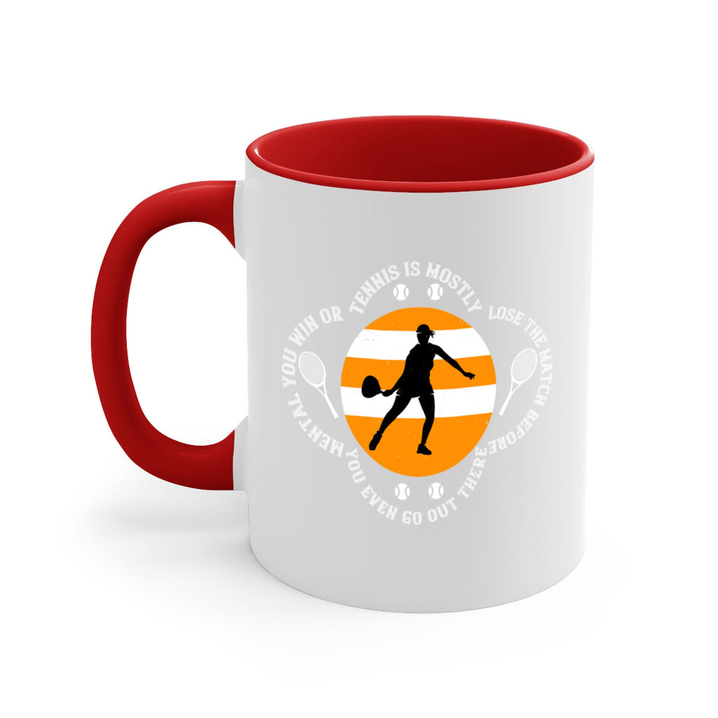 Tennis is mostly mental You win or lose the match before you even go out there 305#- tennis-Mug / Coffee Cup