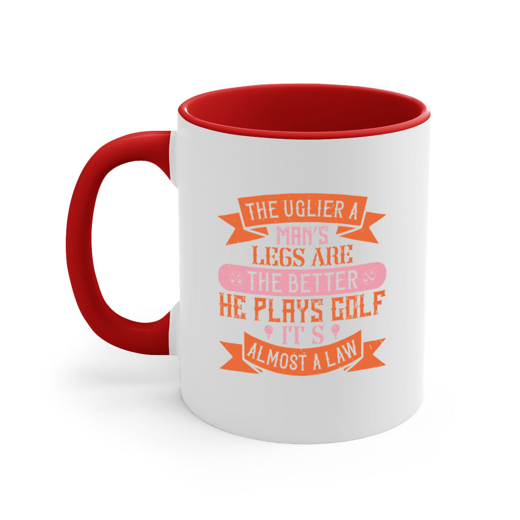 The uglier a man’s legs are the better he plays golf It’s almost a law 1803#- golf-Mug / Coffee Cup