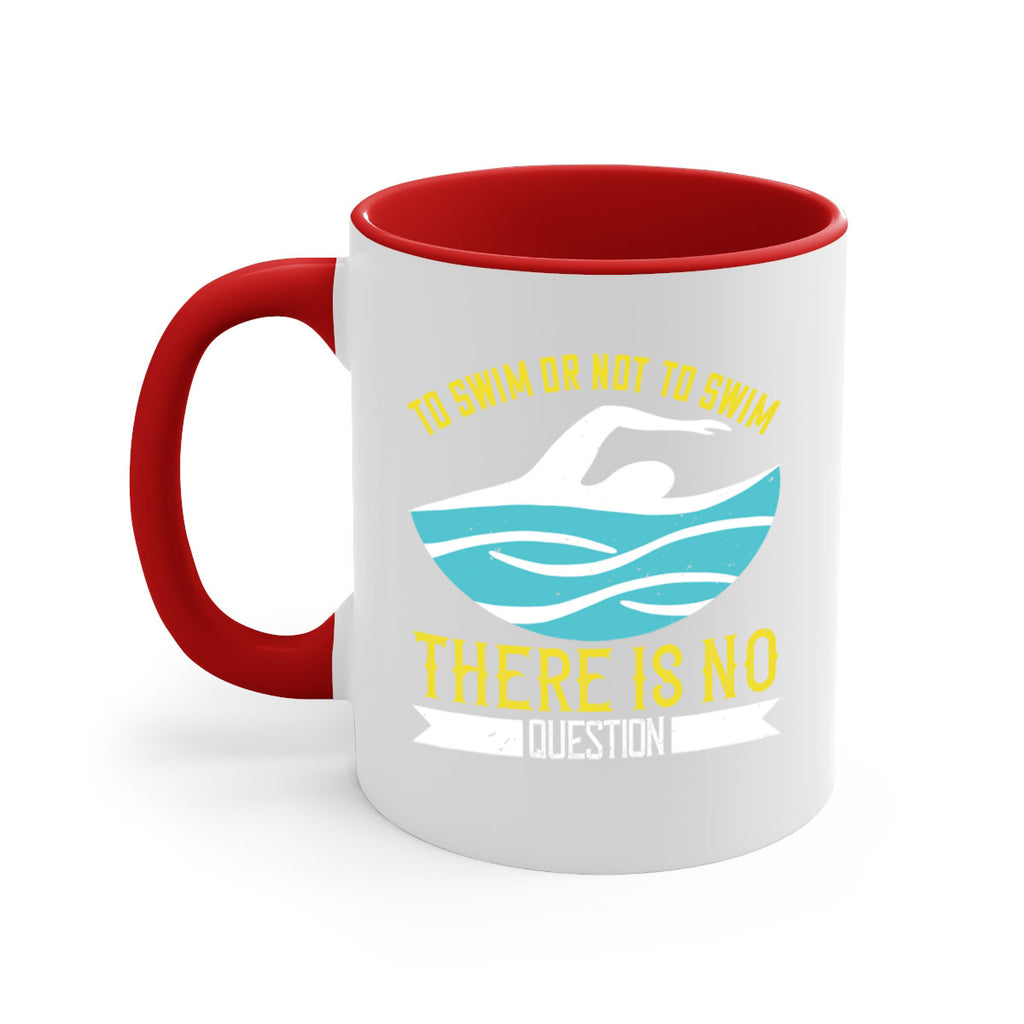 To swim or not to swim there is no outside 135#- swimming-Mug / Coffee Cup