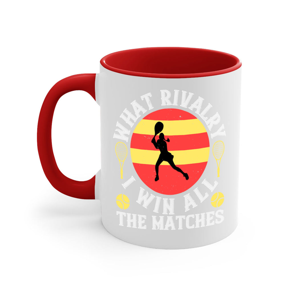What rivalry I win all the matches 89#- tennis-Mug / Coffee Cup