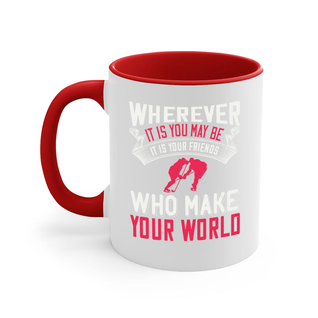 Wherever it is you may be it is your friends who make your world 53#- ski-Mug / Coffee Cup