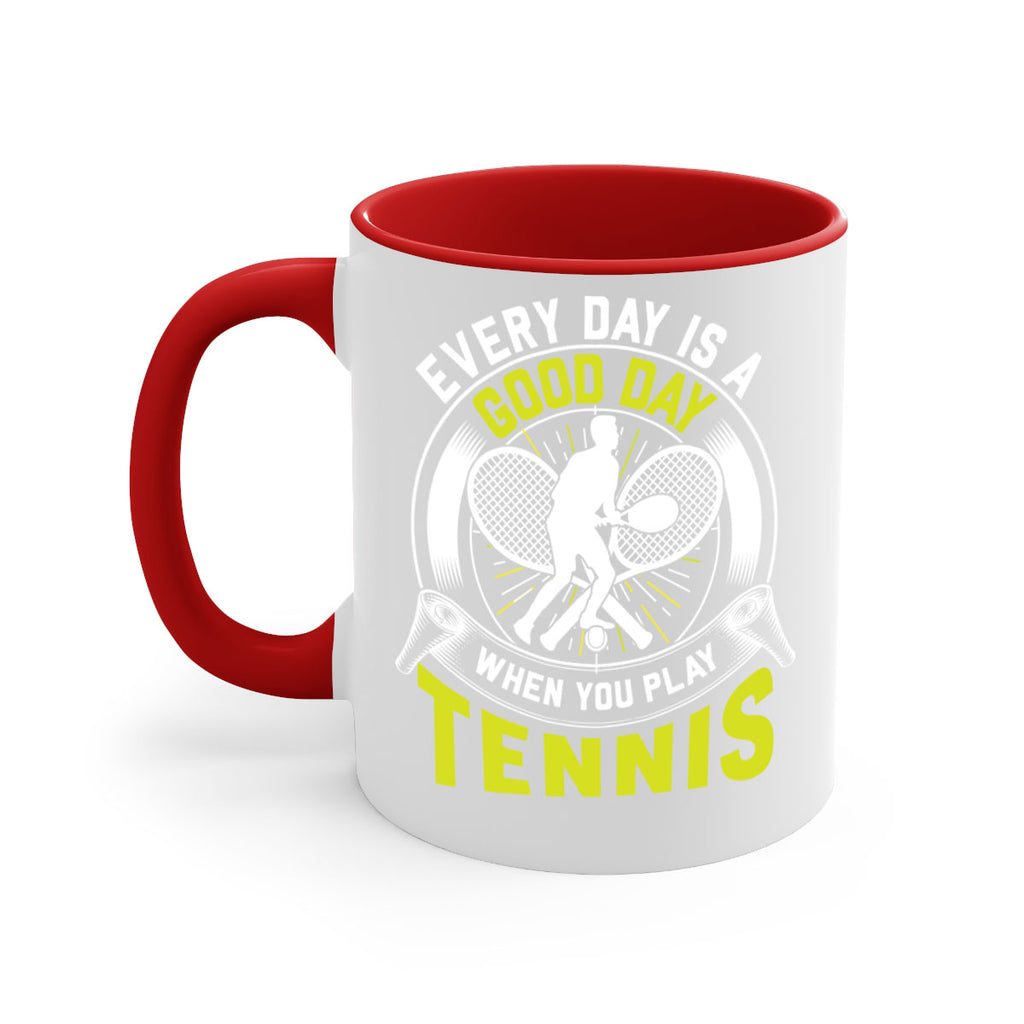 every day is a good day in tennis 585#- tennis-Mug / Coffee Cup