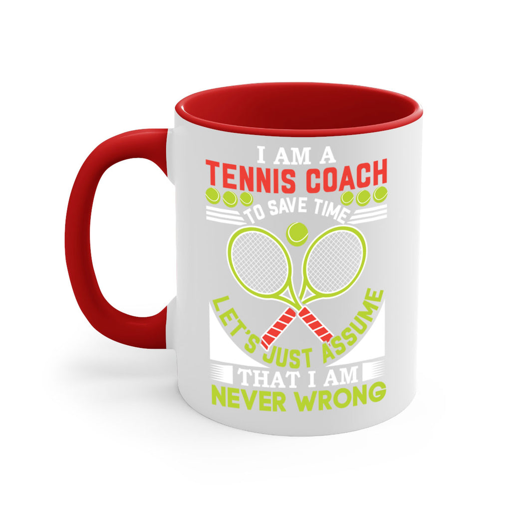 i am a tennis coach i am never wrong 583#- tennis-Mug / Coffee Cup