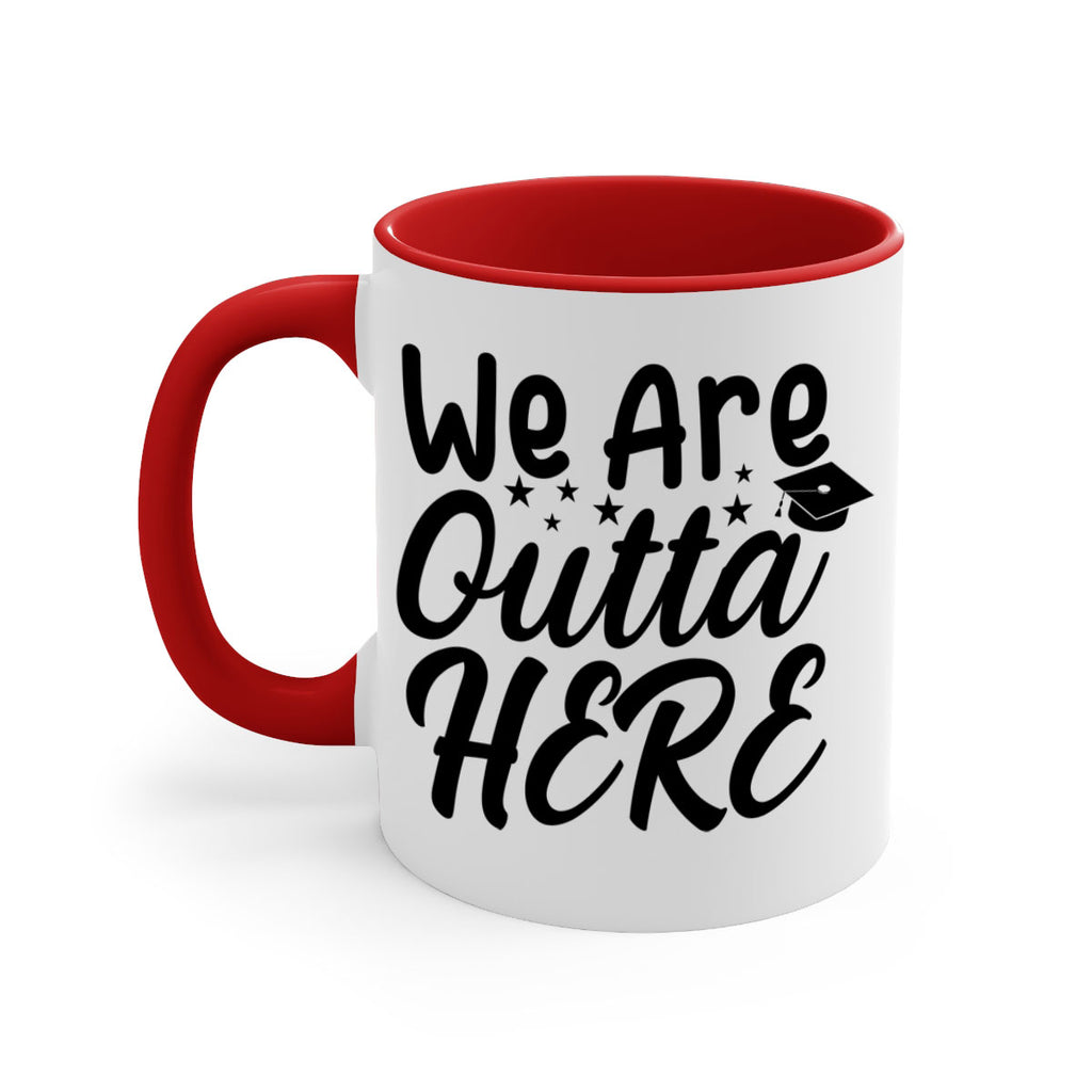 we are outta here 8#- graduation-Mug / Coffee Cup