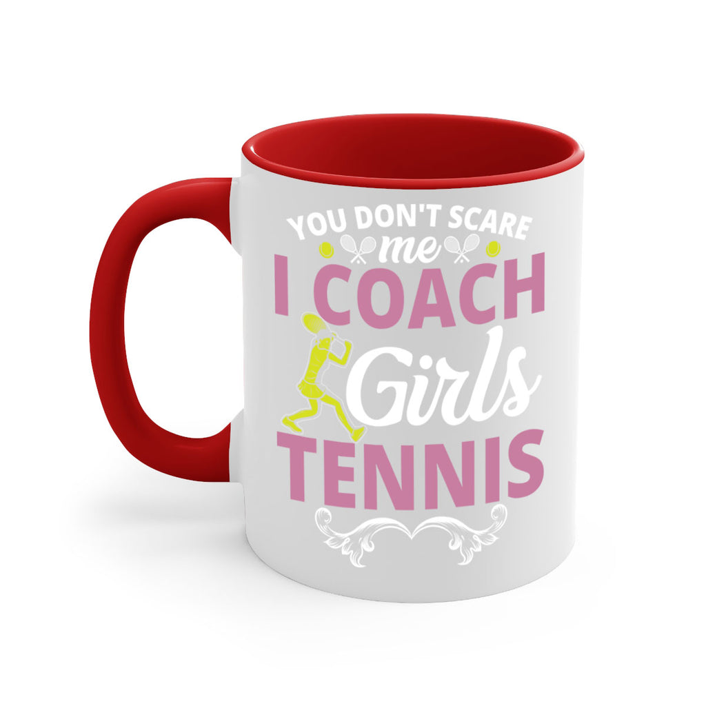 you dont scare me i coach girls tennis 567#- tennis-Mug / Coffee Cup
