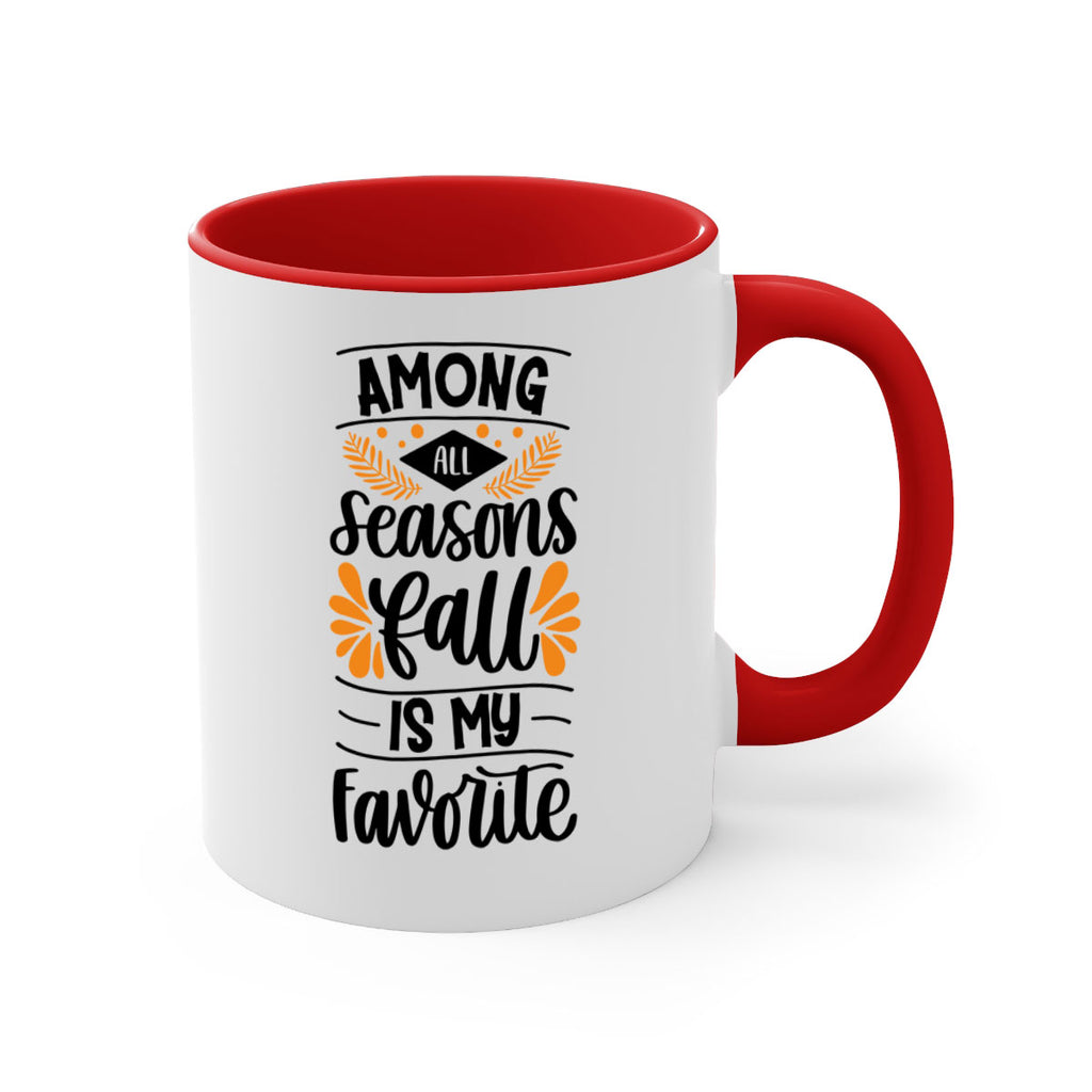 Among All Seasons Fall Is My Favorite 471#- fall-Mug / Coffee Cup