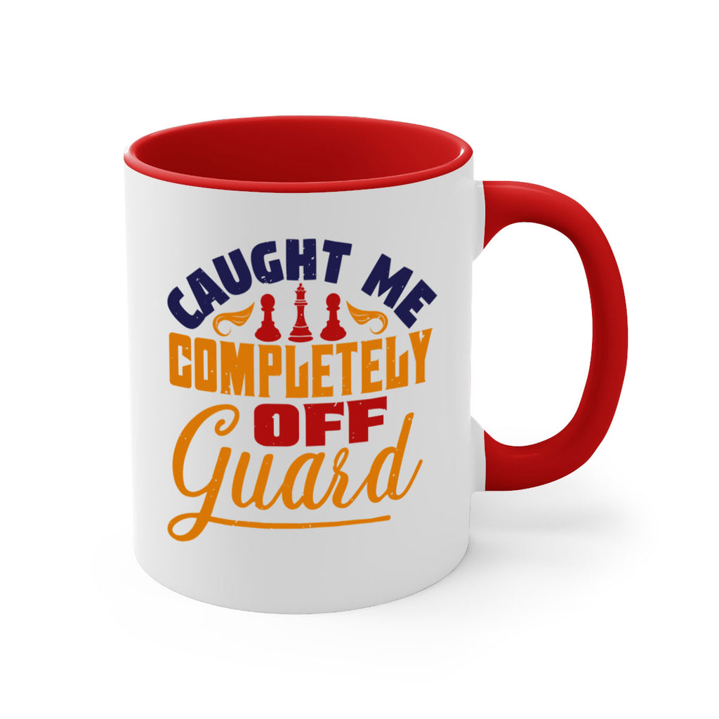Caught me completely off guard 39#- chess-Mug / Coffee Cup